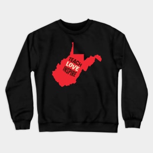 West Virginia Teacher Teach Love Inspire Crewneck Sweatshirt